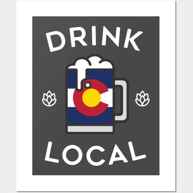 Drink Local Colorado Wall Art by tylerberry4